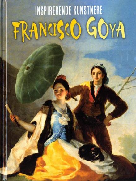 Cover for Paul Rockett · Inspirerende kunstnere: Francisco Goya (Bound Book) [1. wydanie] (2017)