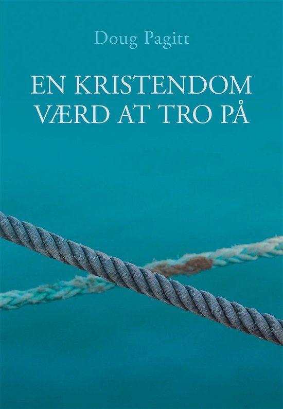 Cover for Doug Pagitt · En kristendom værd at tro på (Sewn Spine Book) [1st edition] (2011)