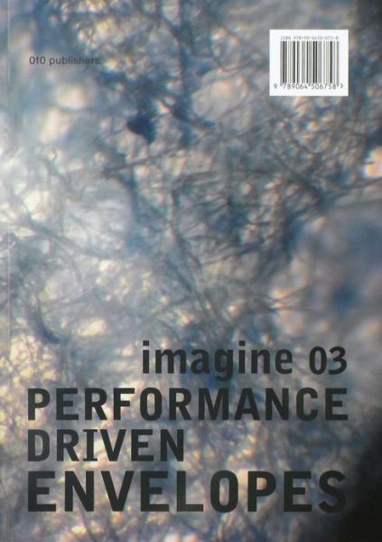 Imagine: Performance Driven Envelopes - Ulrich Knaack - Books - 010 Uitgeverij - 9789064506758 - April 30, 2013