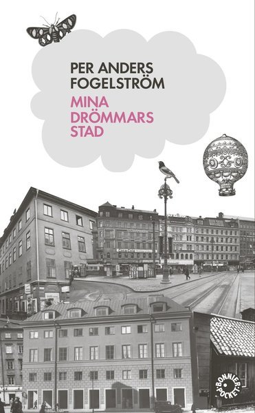 Cover for Fogelström Per Anders · Mina drömmars stad : roman (poc) (Pocketbok) (2009)