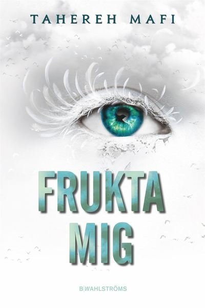 Cover for Tahereh Mafi · Juliette: Frukta mig (Indbundet Bog) (2019)