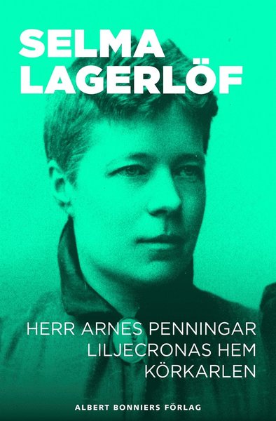 Cover for Selma Lagerlöf · Herr Arnes penningar ; Liljecronas hem ; Körkarlen (ePUB) (2011)