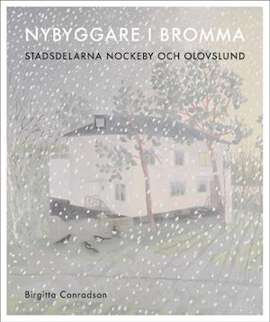 Cover for Birgitta Conradson · Monografier utgivna av Stockholms stad: Nybyggare i Bromma : stadsdelarna Nockeby och Olovslund (Bound Book) (2007)