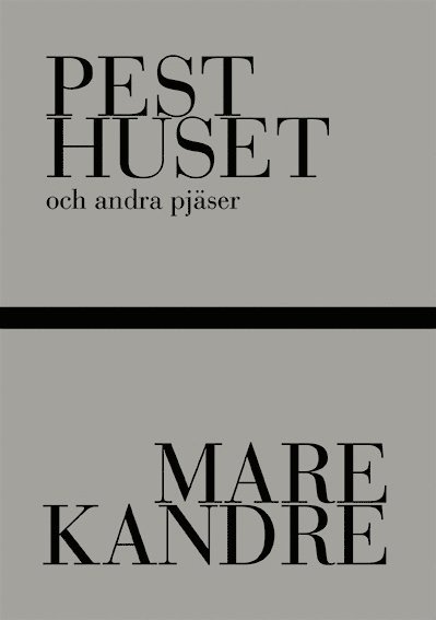 Pesthuset och andra pjäser - Mare Kandre - Książki - Ellerströms förlag AB - 9789172474758 - 1 września 2017