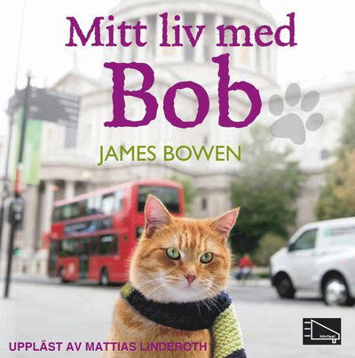 Cover for James Bowen · Gatukatten Bob: Mitt liv med Bob (MP3-CD) (2015)