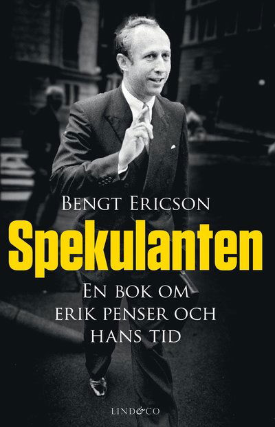 Spekulanten : En bok om Erik Penser och hans tid - Bengt Ericson - Books - Lind & Co - 9789180183758 - 2021