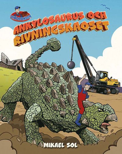 Cover for Mikael Sol · Ankylosaurus och rivningskaoset (Inbunden Bok) (2024)