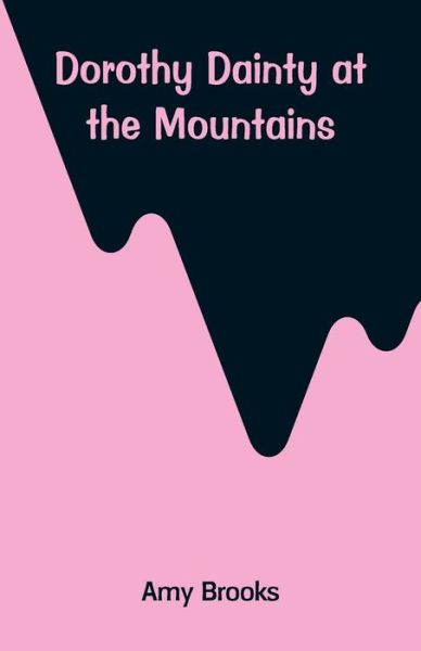 Cover for Amy Brooks · Dorothy Dainty at the Mountains (Paperback Book) (2018)