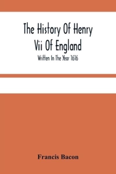 Cover for Francis Bacon · The History Of Henry Vii Of England (Paperback Book) (2021)