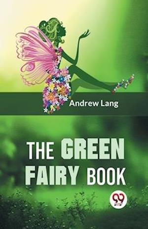 Cover for Andrew Lang · The Green Fairy Book (Paperback Book) (2023)