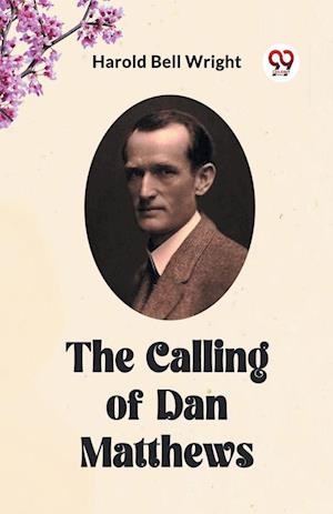 Cover for Harold Bell Wright · The Calling of Dan Matthews (Paperback Book) (2024)
