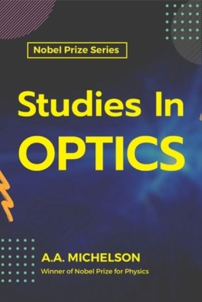 Studies in Optics - A Michelson A - Books - Maxwell Press - 9789390063758 - July 1, 2021