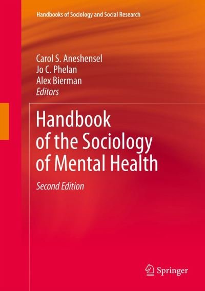 Handbook of the Sociology of Mental Health - Handbooks of Sociology and Social Research - Carol S Aneshensel - Libros - Springer - 9789400742758 - 17 de julio de 2012