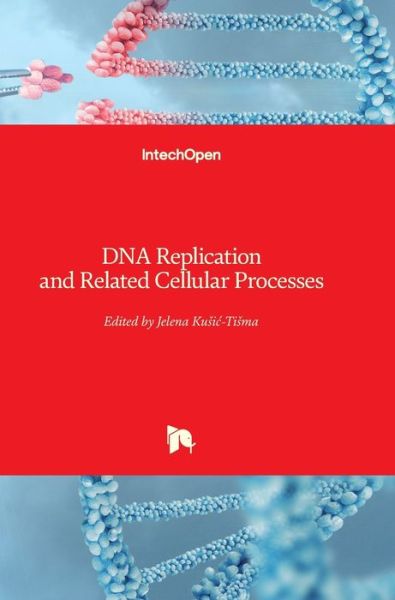 Cover for Jelena Kusic-Tisma · DNA Replication and Related Cellular Processes (Hardcover Book) (2011)