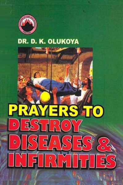 Cover for Dr. D. K. Olukoya · Prayers to Destroy Diseases and Infirmities (Taschenbuch) [First edition] (2014)