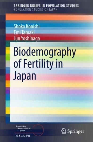 Cover for Shoko Konishi · Biodemography of Fertility in Japan - SpringerBriefs in Population Studies (Paperback Book) [1st ed. 2018 edition] (2018)