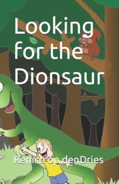 Cover for Remco Op Dendries · Looking for the Dionsaur (Paperback Book) (2022)