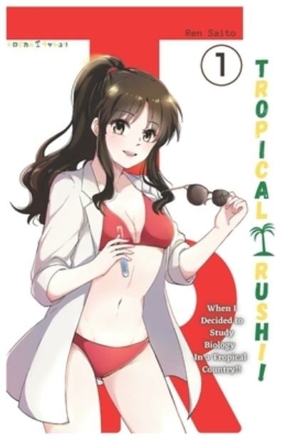 Cover for Ren Saito · Tropical Rush!! Vol. 1, (Light-Novel): When I Decided to Study Biology in a Tropical Country (Taschenbuch) (2021)