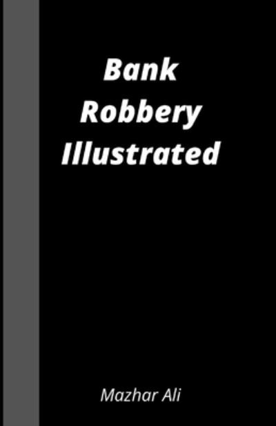 Cover for Mazhar Ali · Bank Robbery Illustrated (Paperback Book) (2021)