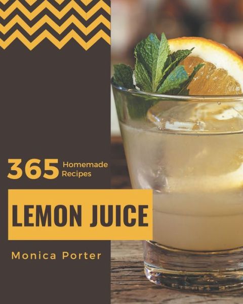 Cover for Monica Porter · 365 Homemade Lemon Juice Recipes (Paperback Book) (2020)