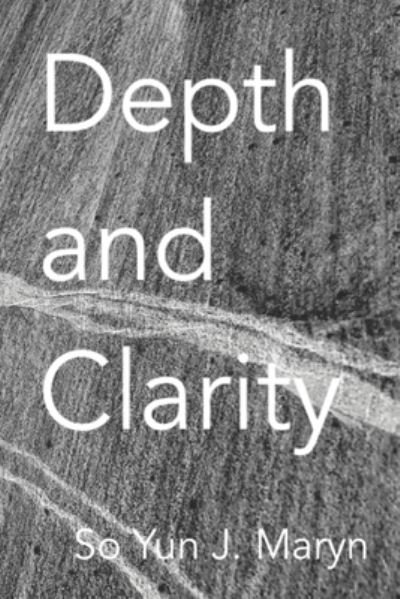 Cover for So Yun J Maryn · Depth and Clarity (Taschenbuch) (2020)