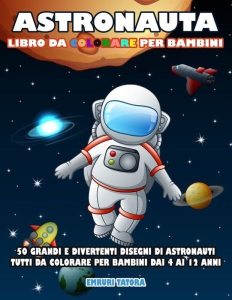 Cover for Emruri Tatora · Astronauta - Libro Da Colorare per Bambini (Paperback Bog) (2020)