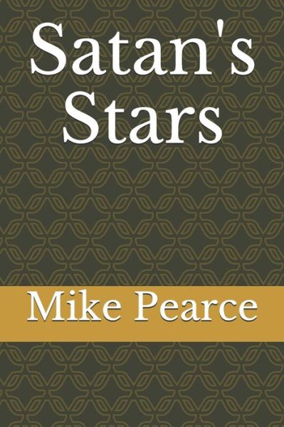 Satan's Stars - Mike Pearce - Livres - Independently Published - 9798630963758 - 30 mars 2020