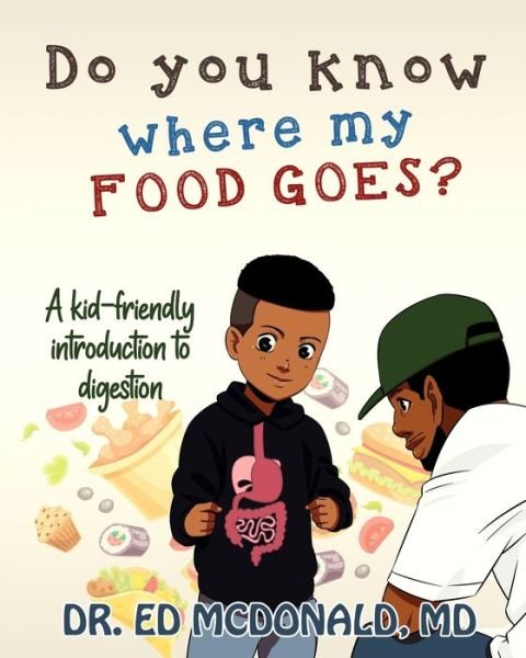 Do You Know Where My Food Goes? - Ed McDonald - Kirjat - Independently Published - 9798650750758 - keskiviikko 3. kesäkuuta 2020