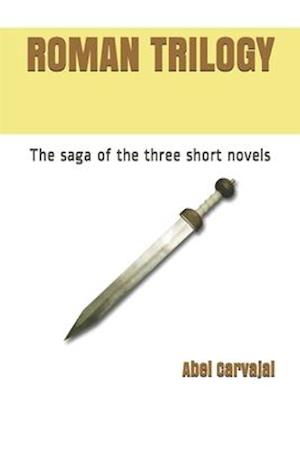 Cover for Abel Carvajal · Roman Trilogy: The saga of the three short novels (Paperback Book) (2020)