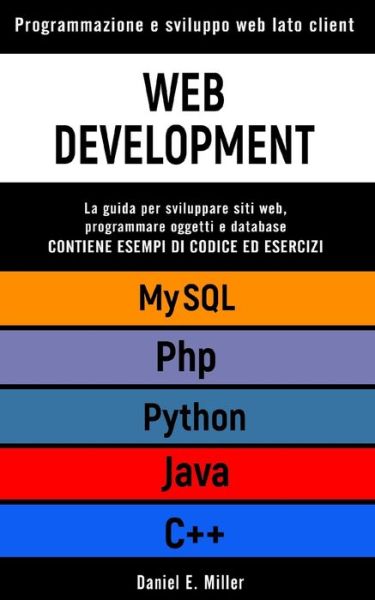 Web Development - Daniel E Miller - Bücher - Independently Published - 9798703137758 - 1. Februar 2021
