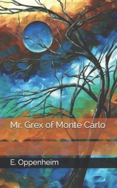 Cover for E Phillips Oppenheim · Mr. Grex of Monte Carlo (Paperback Bog) (2021)