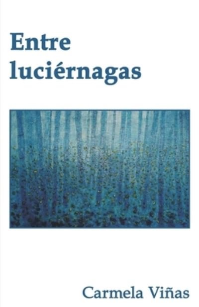 Cover for Vinas Carmela Vinas · Entre luciernagas (Taschenbuch) (2021)