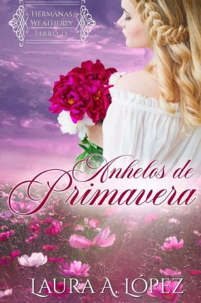Cover for Laura a Lopez · Anhelos de Primavera (Pocketbok) (2021)