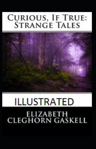 Cover for Elizabeth Gaskell · Curious If True Strange Tales illustrated (Paperback Book) (2021)