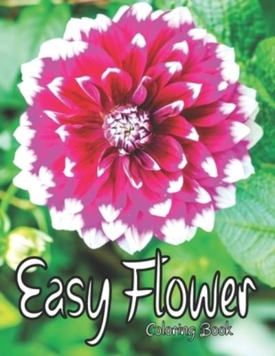 Easy Flower: Coloring Book. - Sh Press - Bøker - Independently Published - 9798734658758 - 7. april 2021