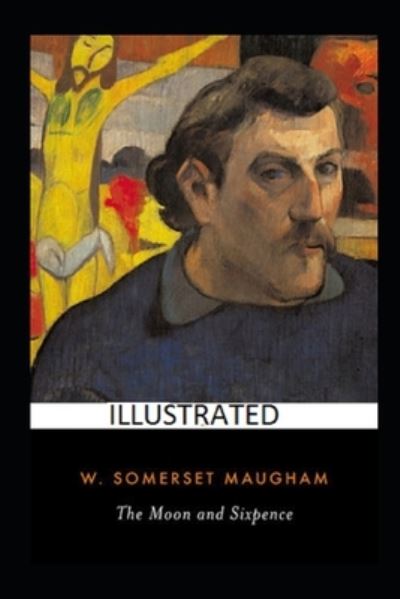 Cover for W Somerset Maugham · The Moon and Sixpence Illustrated (Paperback Book) (2021)