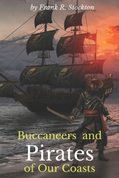 Cover for Frank Richard Stockton · Buccaneers and Pirates of Our Coasts: with original illustrations (Paperback Book) (2021)