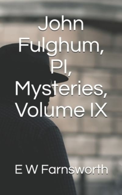 Cover for E W Farnsworth · John Fulghum, PI, Mysteries, Volume IX (Paperback Book) (2021)