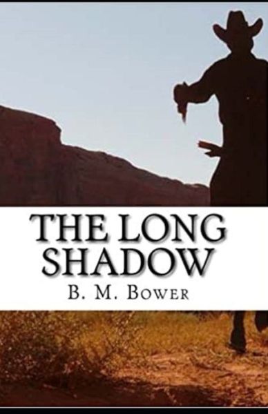 The Long Shadow Annotated - B M Bower - Books - Independently Published - 9798747106758 - May 1, 2021