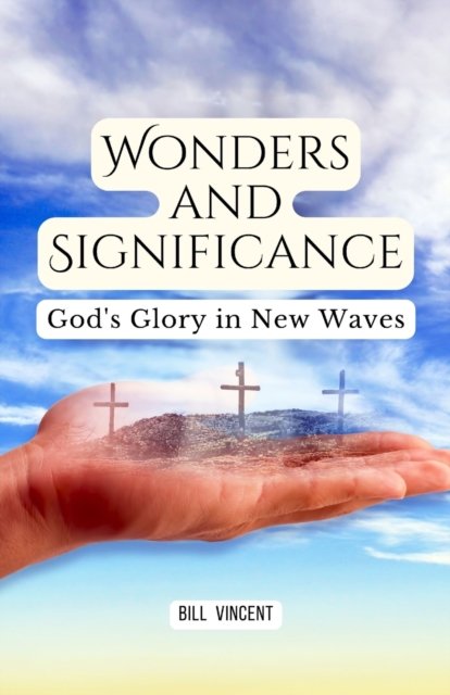 Cover for Bill Vincent · Wonders and Significance: God's Glory in New Waves (Paperback Book) (2022)