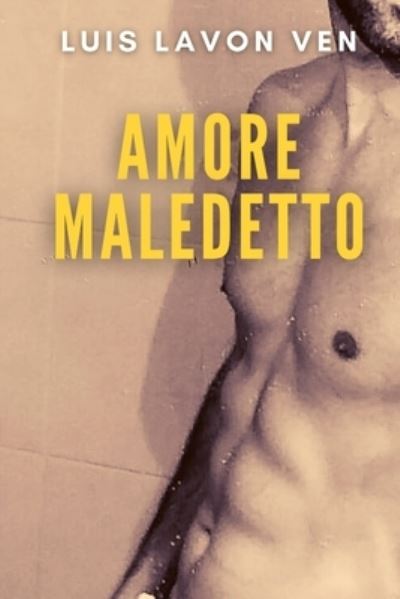 Amore Maledetto - Luis Lavon Ven - Livres - Independently Published - 9798842018758 - 22 juillet 2022