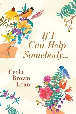 Cover for Ceola Brown Loan · If I Can Help Somebody (Paperback Bog) (2022)