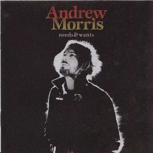 Cover for Andrew Morris · Needs &amp; Wants (CD) (2009)