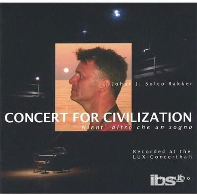 Concert for Civilization - Johan J Solco Bakker - Musiikki - CD Baby - 0634479187759 - tiistai 14. helmikuuta 2006