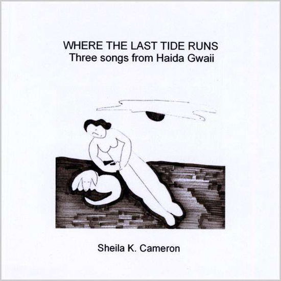 Cover for Sheila K Cameron · Where the Last Tide Runs (CD) (2009)