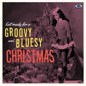 Cover for Get Ready for a Groovy &amp; Bluesy Christmas / Var · Get Ready For A Groovy And Bluesy Christmas (LP) (2024)