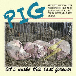 Cover for Pig · Let's Make This Last Forever (CD) [Japan Import edition] (2016)