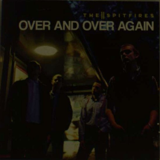 Cover for Spitfires · Over and over Again (7&quot;) (2017)