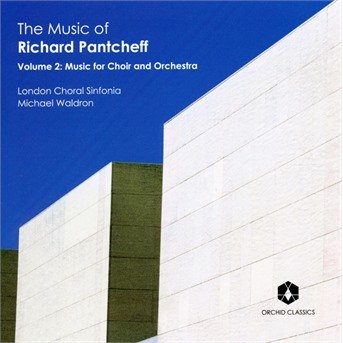 Richard Pantcheff: Vol. 2 / Music For Choir And Orchestra - London Choral Sinfonia - Musik - ORCHID CLASSICS - 5060189561759 - 22 oktober 2021