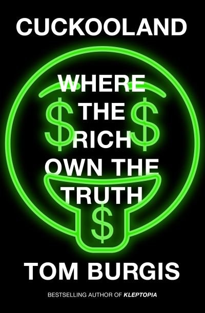 Cuckooland: Where the Rich Own the Truth - Tom Burgis - Livros - HarperCollins Publishers - 9780008564759 - 29 de fevereiro de 2024